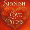 10 Famous Spanish Love Poems That Will Melt Your Heart